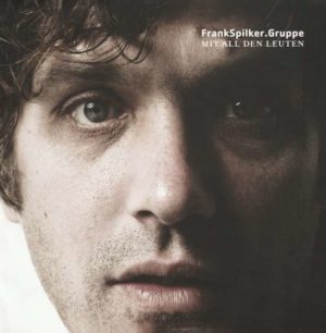 Frank Spilker Gruppe - Mit All Den Leuten