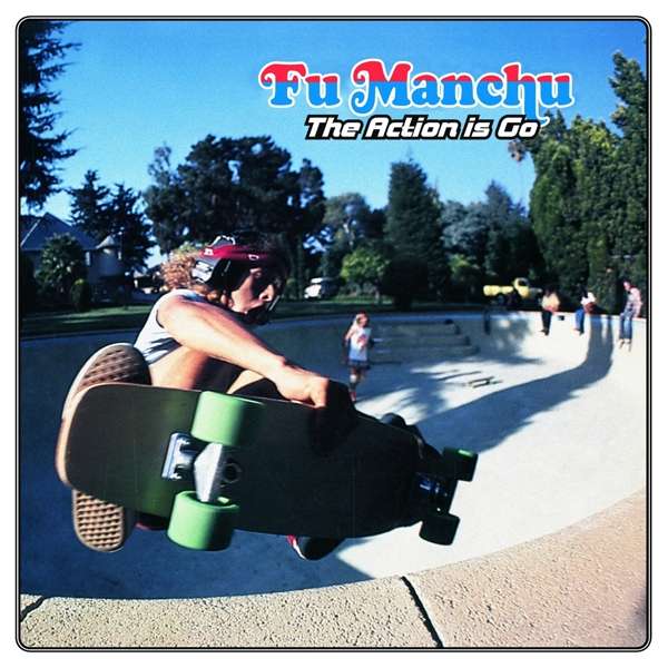 Fu Manchu - The Action Is Go