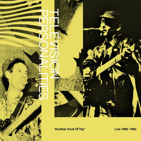 Television Personalities - Another Kind Of Trip Live 1985 - 1993