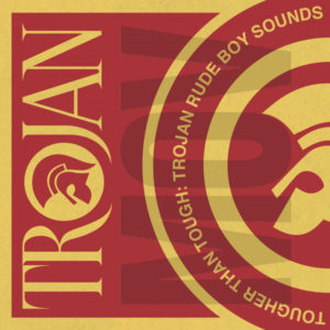 Tougher Than Tough - Trojan Rude Boy Sounds
