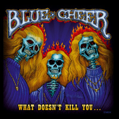 Blue Cheer - What Doesn´t Kill You...
