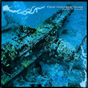Four Hundred Years - Transmit Failure