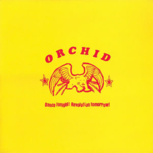 Orchid - Dance Tonight! Revolution Tomorrow!