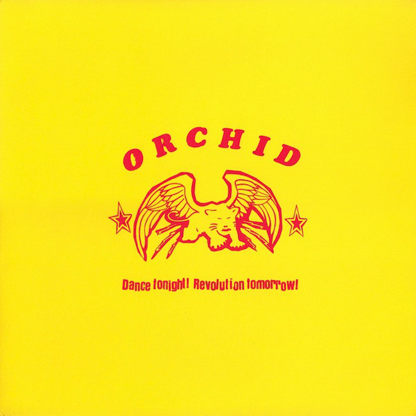 Orchid - Dance Tonight! Revolution Tomorrow!