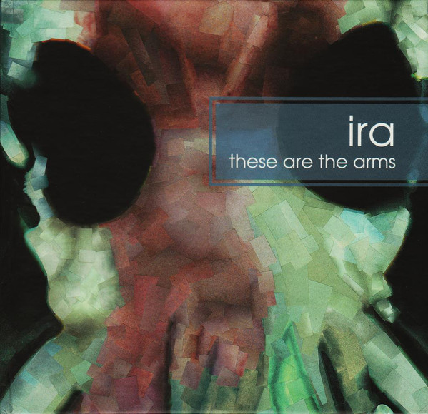 Ira - These Are The Arms