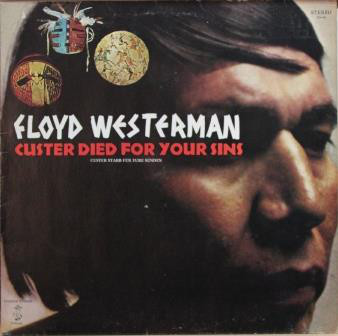 Floyd Westerman - Custer Died For Your Sins