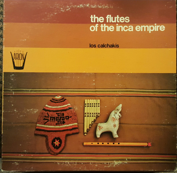 Calchakis - The Flutes Of The Inca Empire