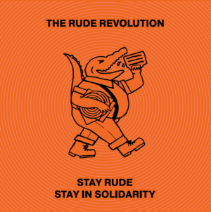 The Rude Revolution - Stay Rude Stay In Solidarity