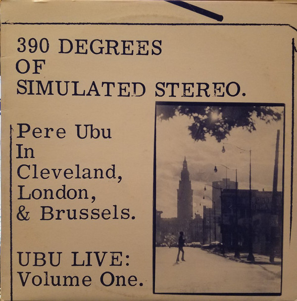 Pere Ubu - 390 Degrees Of Simulated Stereo. Ubu Live: Volume One