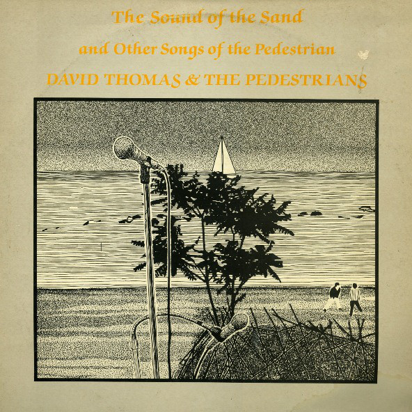 David Thomas & The Pedestrians - The Sound Of The Sand And Other Songs Of The Pedestrian