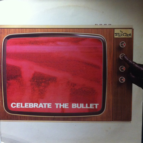 The Selecter - Celebrate The Bullet