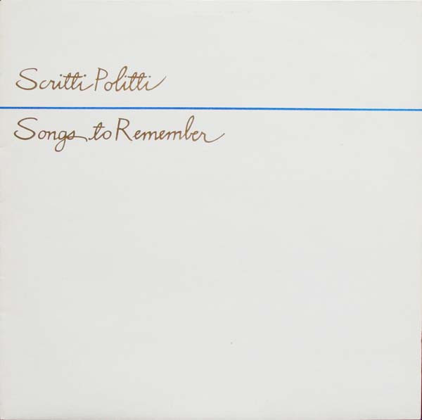 Scritti Politti - Songs To Remember