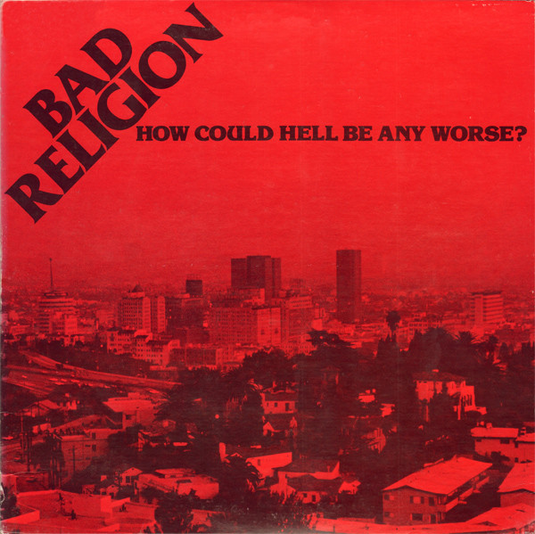 Bad Religion - How Could Hell Be Any Worse?