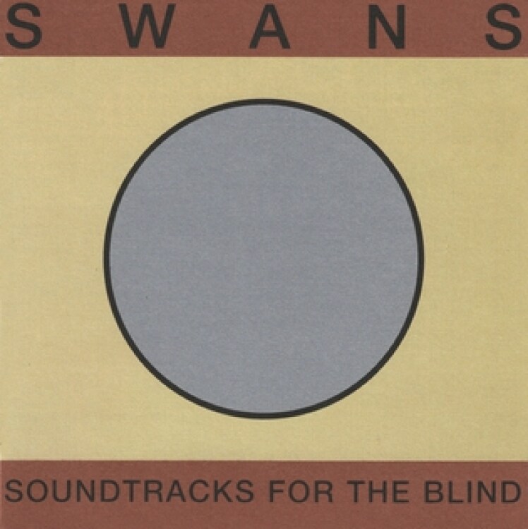 Swans - Soundtracks For The Blind