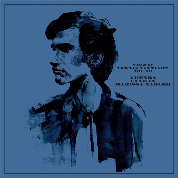 Amenra/ Cave In/ Marissa Nadler - Songs Of Townes Van Zandt Vol.III