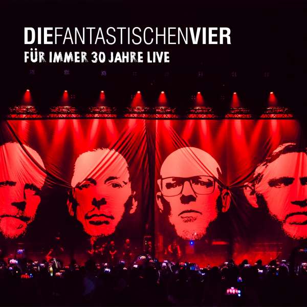 Die Fantastischen Vier - Für Immer 30 Jahre Live