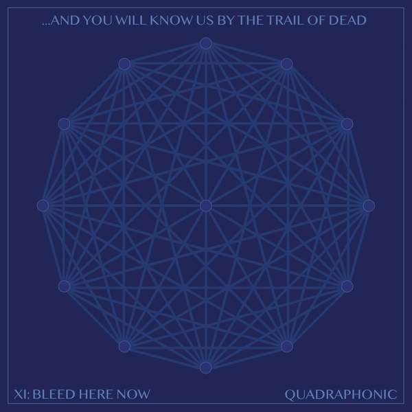 And You Will Know Us By The Trail Of Dead - XI: Bleed Here Now