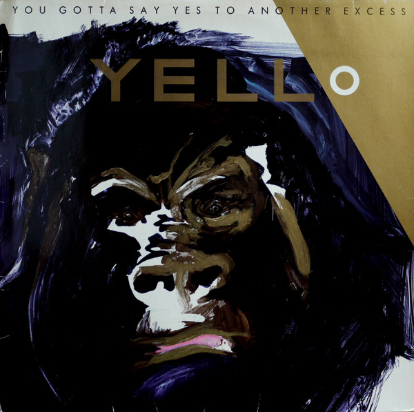 Yello - You Gotta Say Yes To Another Excess