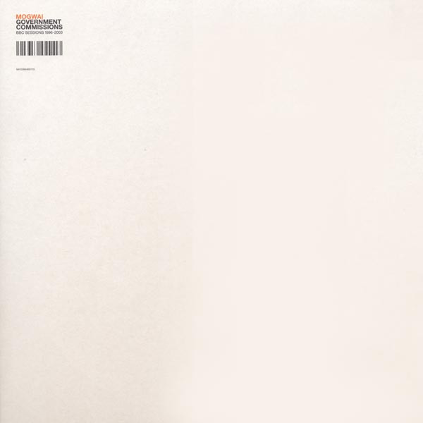 Mogwai - Government Commissions (BBC Sessions 1996-2003)