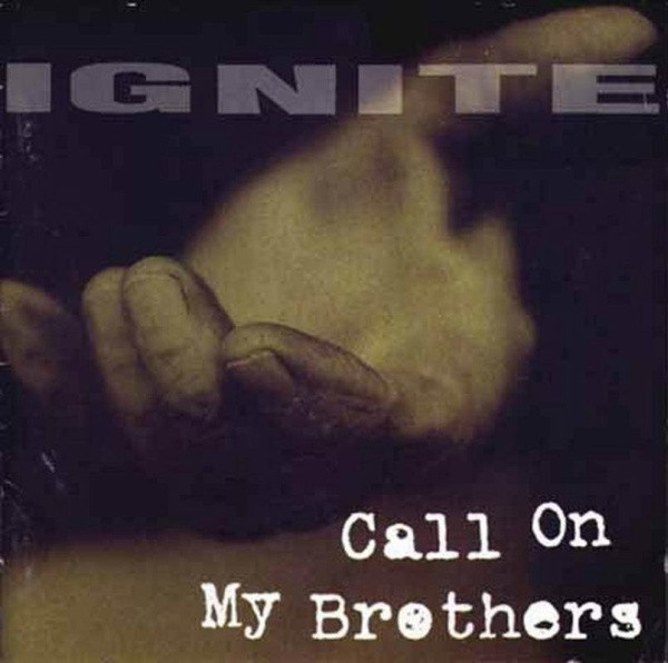 Ignite - Call On My Brothers