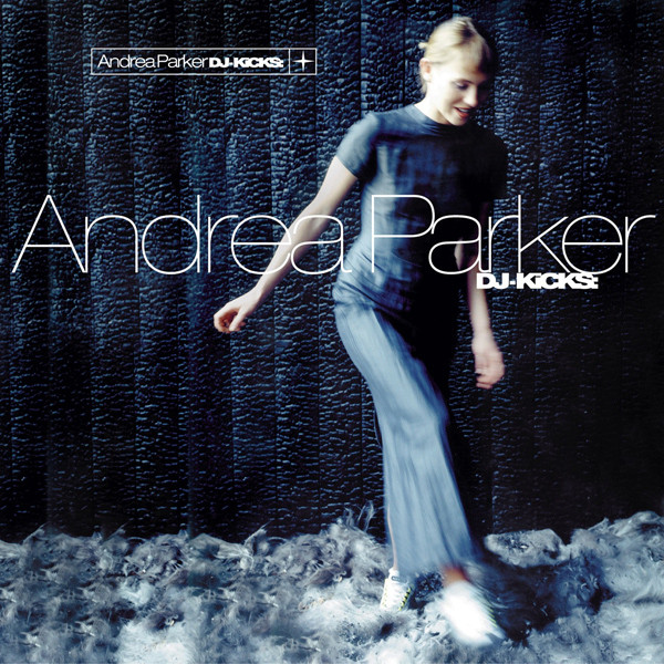 Andrea Parker - DJ Kicks