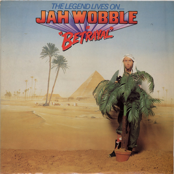 Jah Wobble - The Legend Lives On... Jah Wobble In Betrayal