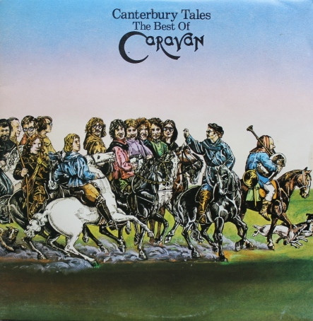 Caravan - Canterbury Tales (The Best Of Caravan)
