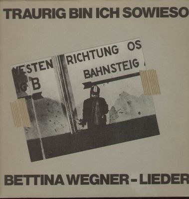 Bettina Wegner - Traurig Bin Ich Sowieso