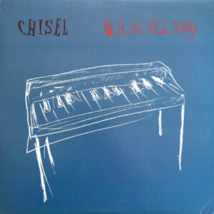 Chisel - 8 A.M. All Day