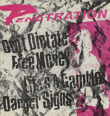 Penetration - Don't Dictate/ Free Money/ Life's A Gamble/ Danger Signs
