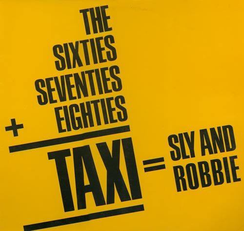 Sly & Robbie - The 60's, 70's Into The 80's = Taxi