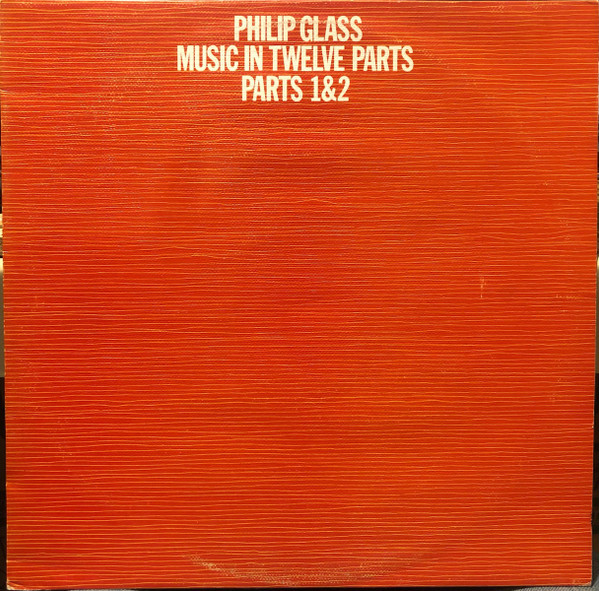 Philip Glass - Music In Twelve Parts - Parts 1&2
