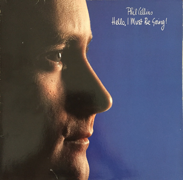 Phil Collins - Hello, I Must Be Going!