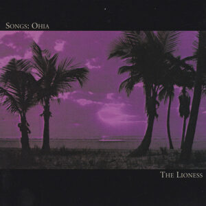 Songs: Ohia - The Lioness