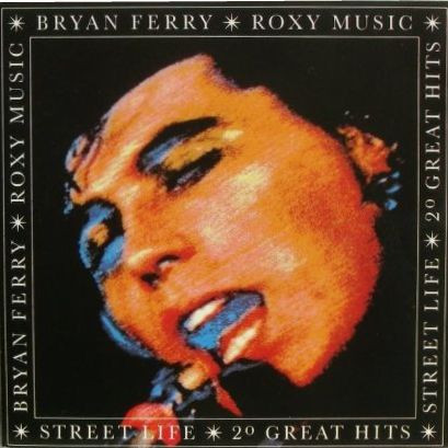 Bryan Ferry/ Roxy Music - Street Life - 20 Great Hits