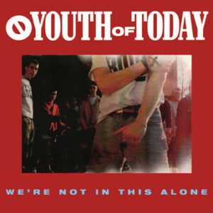 Youth Of Today - We´re Not In This Alone