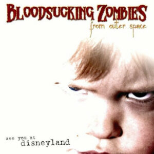 Bloodsucking Zombies From Outer Space - See You At Disneyland