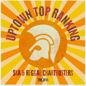 Uptown Top Ranking - Ska & Reggae Chartbusters - Compilation