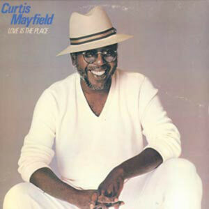 Curtis Mayfield - Love Is The Place