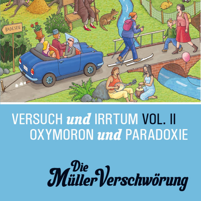 Die Müller Verschwörung - Versuch Und Irrtum Vol.II/ Oxymoron Und Paradoxie