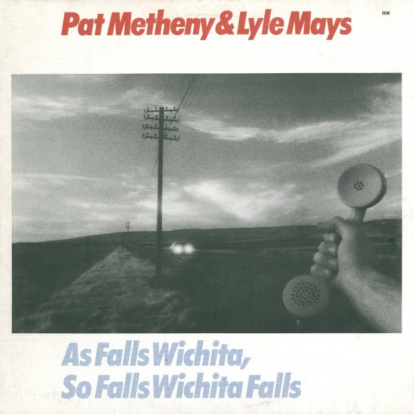 Pat Metheny & Lyle Mays - As Falls Wichita, So Falls Wichita Falls