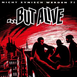 ...But Alive - Nicht Zynisch Werden?!