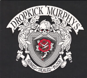 Dropkick Murphys - Signed And Sealed In Blood