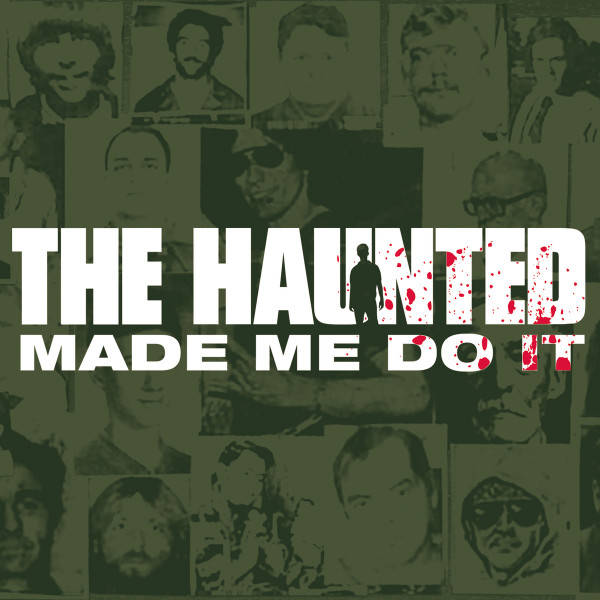 The Haunted - Made Me Do It