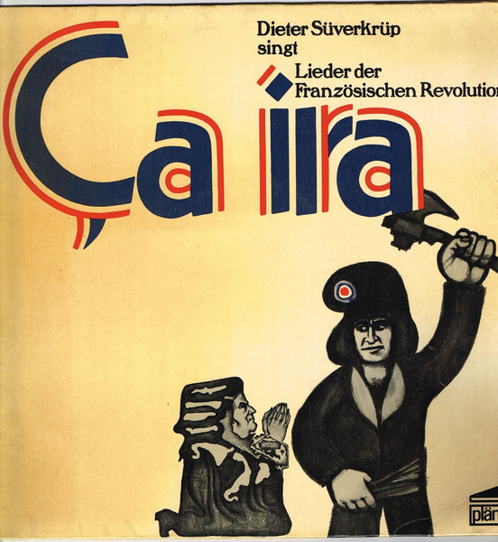 Dieter Süverkrüp - Ça Ira - Dieter Süverkrüp Singt Lieder Der Französischen Revolution