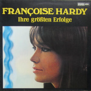 Françoise Hardy - Ihre Größten Erfolge
