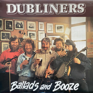 The Dubliners - Ballads And Booze