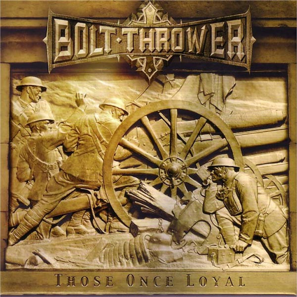Bolt Thrower - Those Once Loyal (20th Anniversary Edition)