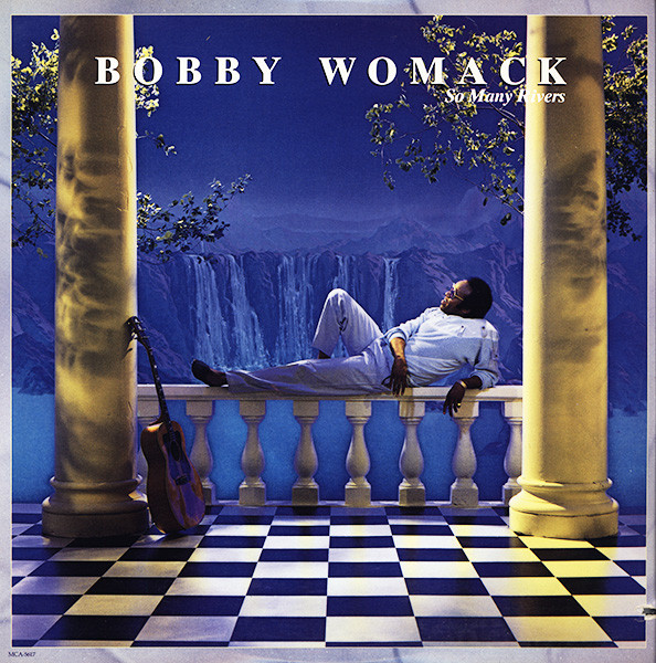Bobby Womack - So Many Rivers