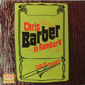 Chris Barber & His Jazzband - Chris Barber In Hamburg (Live In Concert)